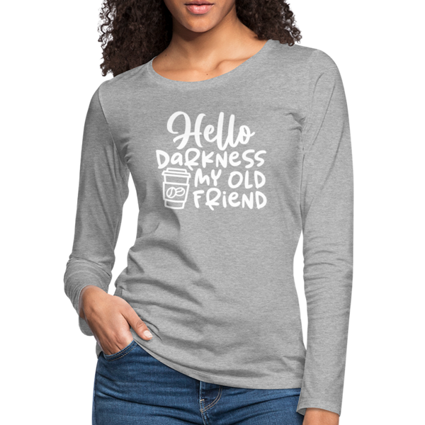 Hello Darkness Funny Coffee Women's Premium Long Sleeve T-Shirt - heather gray