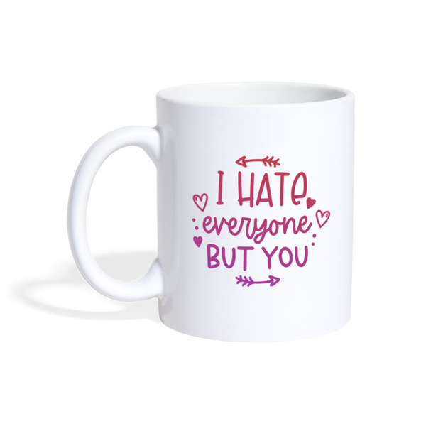 I Hate Everyone But You Coffee/Tea Mug - white