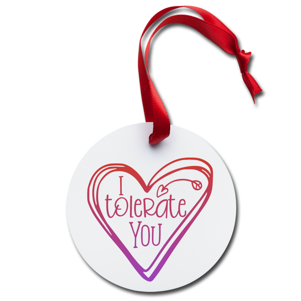 I Tolerate You Funny Holiday Ornament - white