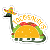 Funny Dinosaur TacoSaurus Sticker - white matte