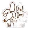 I Peel Good Banana Pun Sticker - white glossy