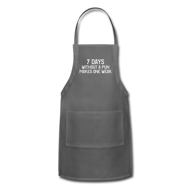 7 Days Without a Pun Makes One Weak Adjustable Apron - charcoal