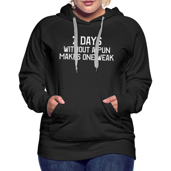 7 Days Without a Pun Makes One Weak Women’s Premium Hoodie - black