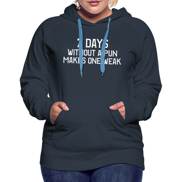 7 Days Without a Pun Makes One Weak Women’s Premium Hoodie - navy
