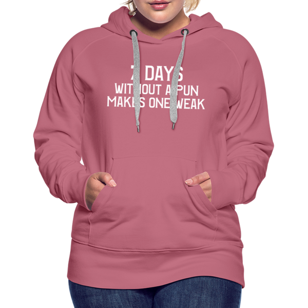 7 Days Without a Pun Makes One Weak Women’s Premium Hoodie - mauve