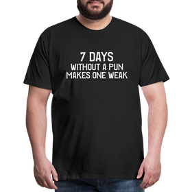 7 Days Without a Pun Makes One Weak Men's Premium T-Shirt
