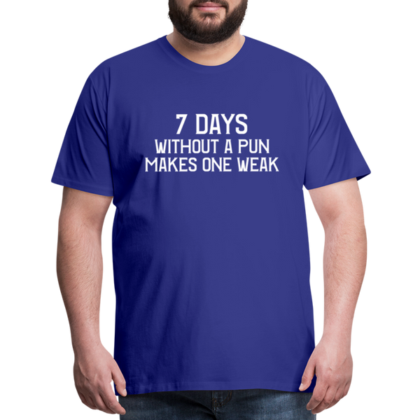 7 Days Without a Pun Makes One Weak Men's Premium T-Shirt - royal blue