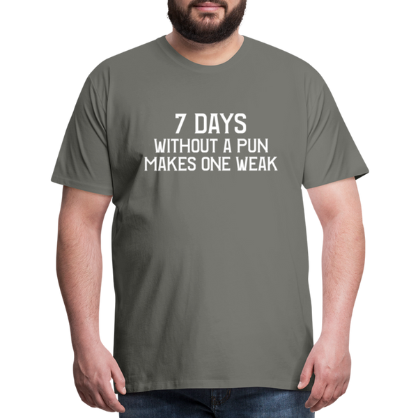 7 Days Without a Pun Makes One Weak Men's Premium T-Shirt - asphalt gray