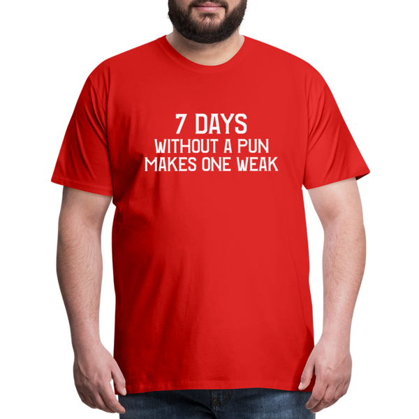 7 Days Without a Pun Makes One Weak Men's Premium T-Shirt - red