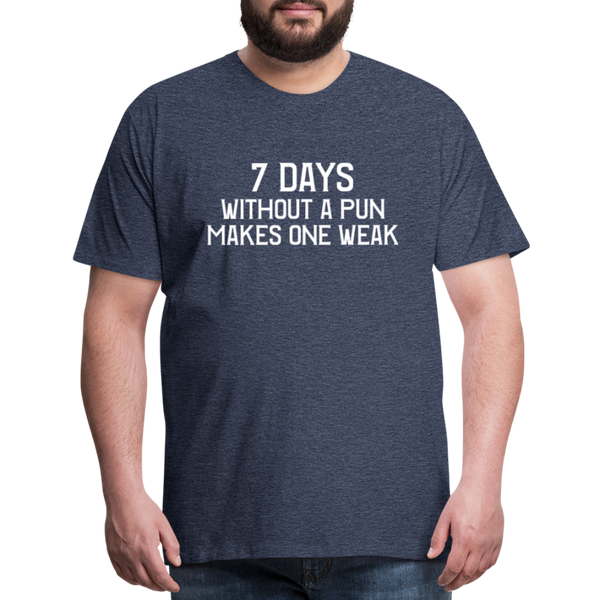 7 Days Without a Pun Makes One Weak Men's Premium T-Shirt - heather blue