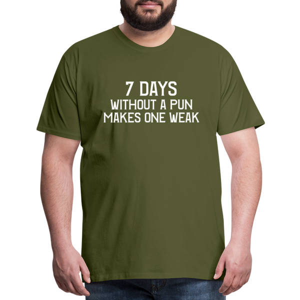 7 Days Without a Pun Makes One Weak Men's Premium T-Shirt - olive green