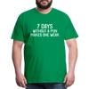 7 Days Without a Pun Makes One Weak Men's Premium T-Shirt - kelly green