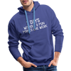 7 Days Without a Pun Makes One Weak Men’s Premium Hoodie - royal blue