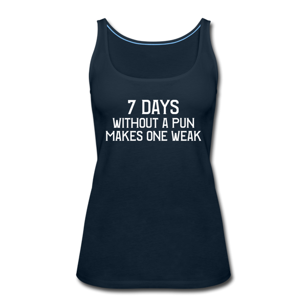 7 Days Without a Pun Makes One Weak Women’s Premium Tank Top - deep navy