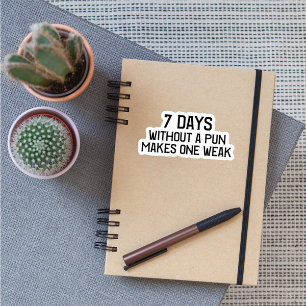 7 Days Without a Pun Makes One Weak Sticker - white matte