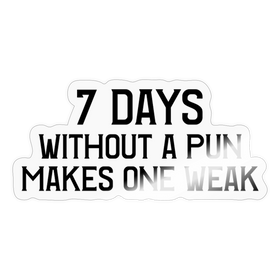 7 Days Without a Pun Makes One Weak Sticker