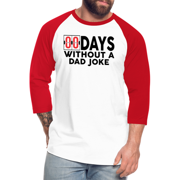 00 Days Without a Dad Joke Baseball T-Shirt - white/red