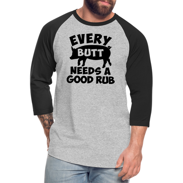 Every Butt Needs a Good Rub BBQ Baseball T-Shirt - heather gray/black