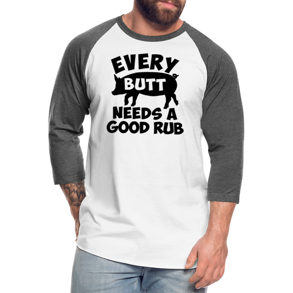 Every Butt Needs a Good Rub BBQ Baseball T-Shirt - white/charcoal