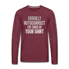 Funny Autocorrect Men's Premium Long Sleeve T-Shirt - heather burgundy