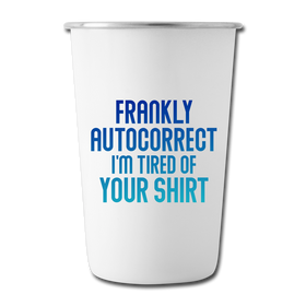 Funny Autocorrect Stainless Steel Pint Cup