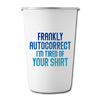 Funny Autocorrect Stainless Steel Pint Cup