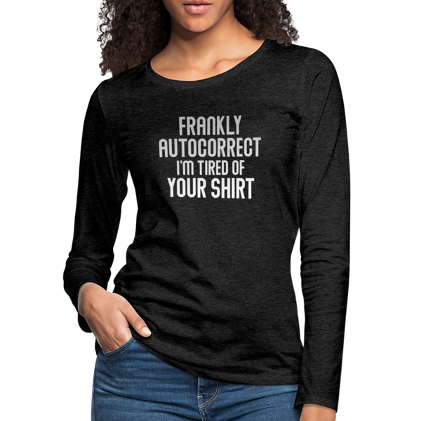 Funny Autocorrect Women's Premium Long Sleeve T-Shirt - charcoal grey
