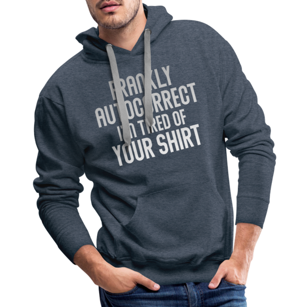 Funny Autocorrect Men’s Premium Hoodie - heather denim