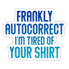 Funny Autocorrect Sticker - white matte