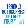 Funny Autocorrect Sticker - transparent glossy