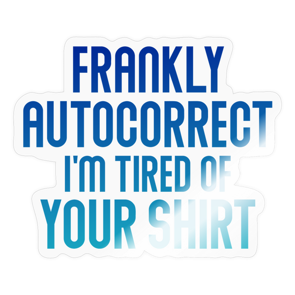 Funny Autocorrect Sticker - transparent glossy