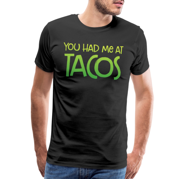 You Had Me at Tacos Men's Premium T-Shirt - black