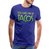 You Had Me at Tacos Men's Premium T-Shirt - royal blue