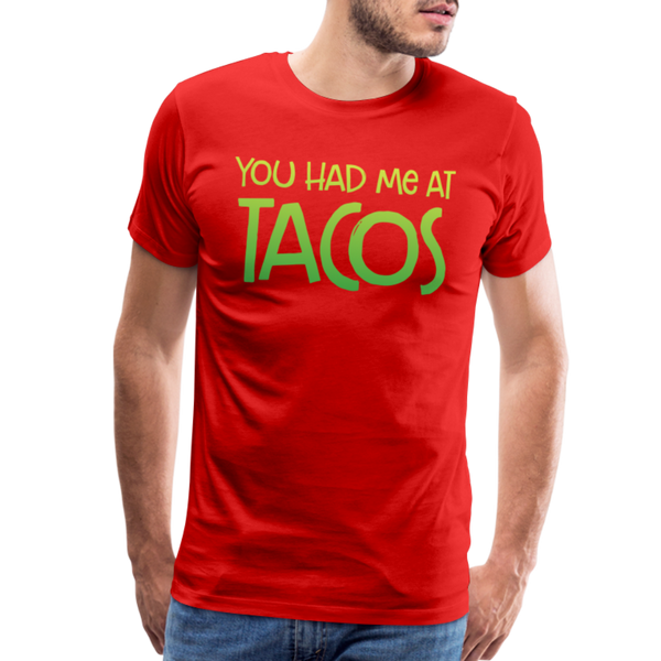 You Had Me at Tacos Men's Premium T-Shirt - red