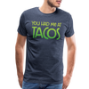 You Had Me at Tacos Men's Premium T-Shirt - heather blue