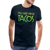 You Had Me at Tacos Men's Premium T-Shirt - deep navy