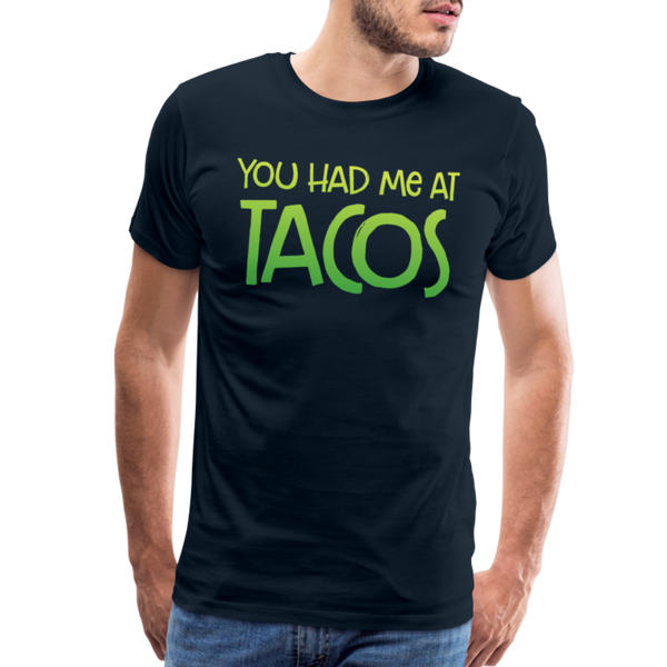 You Had Me at Tacos Men's Premium T-Shirt - deep navy