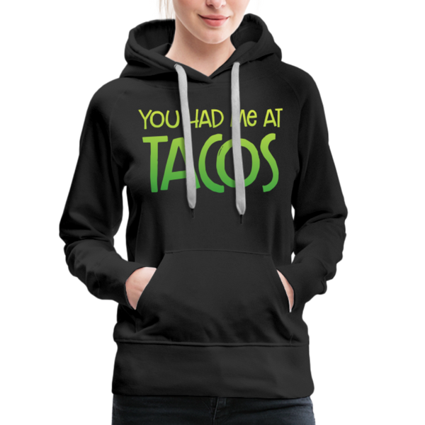 You Had Me at Tacos Women’s Premium Hoodie - black