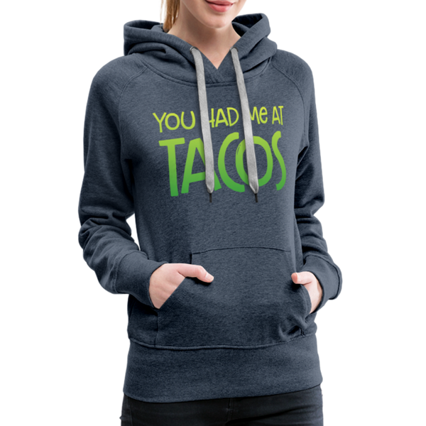 You Had Me at Tacos Women’s Premium Hoodie - heather denim