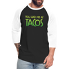 You Had Me at Tacos Baseball T-Shirt - black/white