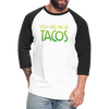 You Had Me at Tacos Baseball T-Shirt - white/black