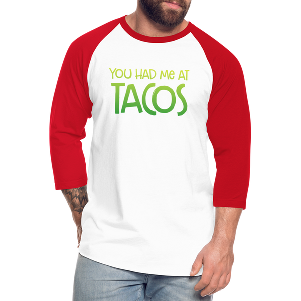 You Had Me at Tacos Baseball T-Shirt - white/red