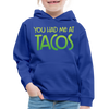 You Had Me at Tacos Kids‘ Premium Hoodie - royal blue