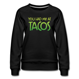 You Had Me at Tacos Women’s Premium Sweatshirt