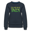 You Had Me at Tacos Women’s Premium Sweatshirt - navy