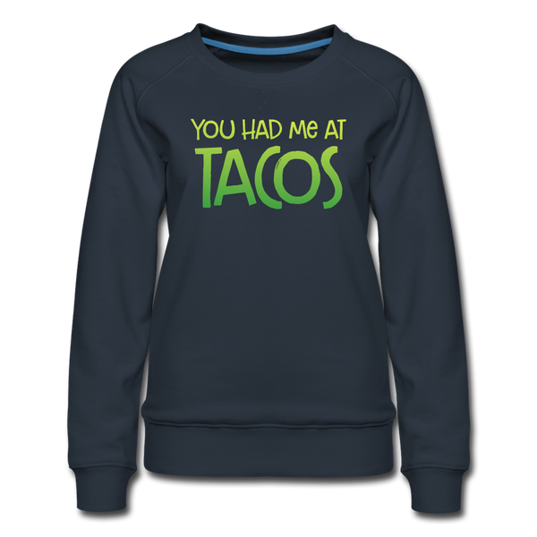 You Had Me at Tacos Women’s Premium Sweatshirt - navy