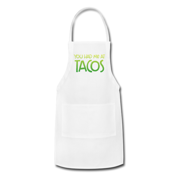 You Had Me at Tacos Adjustable Apron - white