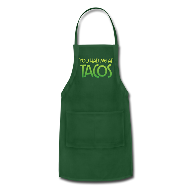 You Had Me at Tacos Adjustable Apron - forest green