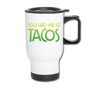 You Had Me at Tacos Travel Mug