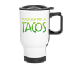 You Had Me at Tacos Travel Mug